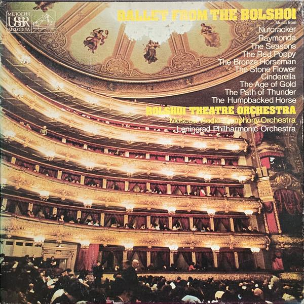 Leningrad Philharmonic Orchestra, Большой Симфонический Оркестр Всесоюзного Радио, Bolshoi Theatre Orchestra - Ballet From The Bolshoi / Music From Nutcracker, Raymonda, The Seasons, The Red Poppy, The Bronze Horseman, The Stone Flower, Cinderella, The Age Of Gold, The Path Of Thunder, The Humpbacked Horse