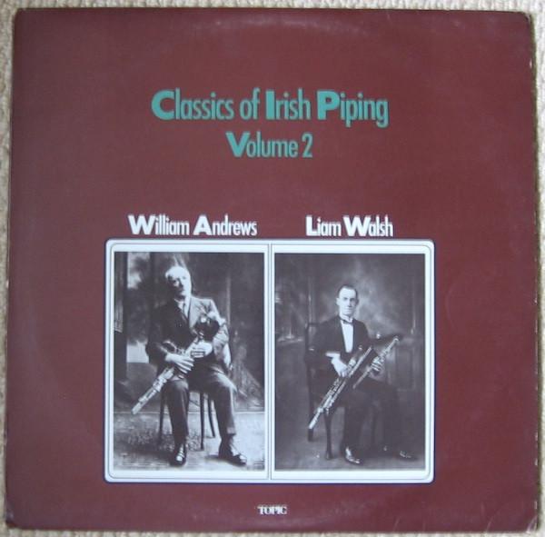 Liam Walsh (2), William Andrews - Classics Of Irish Piping Volume 2