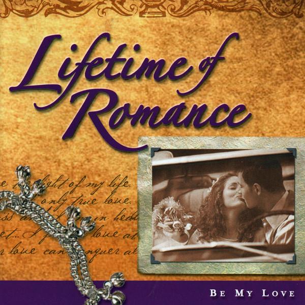  - Lifetime Of Romance - Be My Love