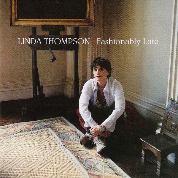 Linda Thompson - Fashionably Late
