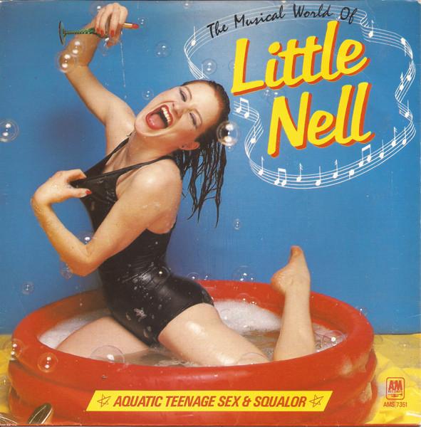 Little Nell - The Musical World Of Little Nell (Aquatic Teenage Sex & Squalor)