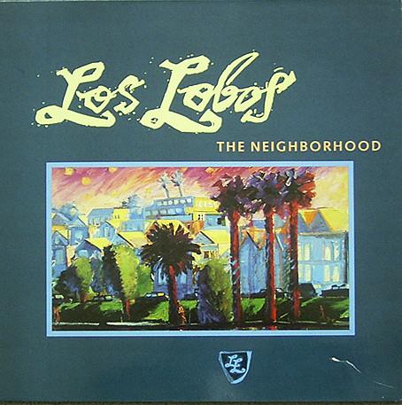 Los Lobos - The Neighborhood