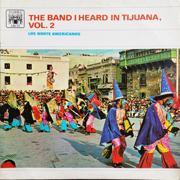 Los Norte Americanos - The Band I Heard In Tijuana Vol. 2