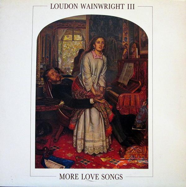 Loudon Wainwright III - More Love Songs