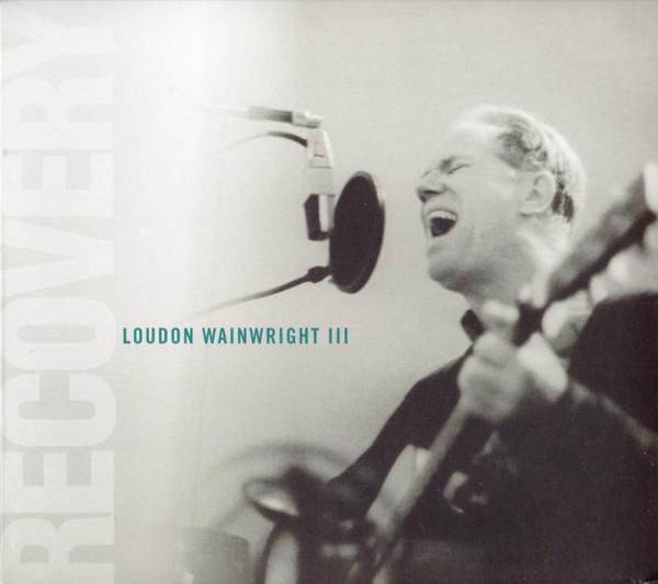 Loudon Wainwright III - Recovery