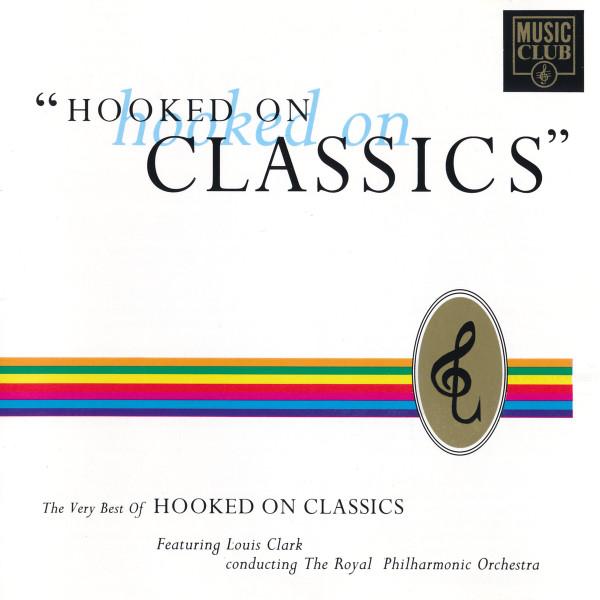 Louis Clark, The Royal Philharmonic Orchestra - Hooked On Hooked On Classics: The Very Best Of Hooked On Classics