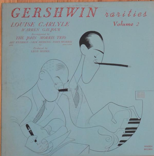 Louise Carlyle, Warren Galjour, The John Morris Trio - Gershwin Rarities Volume 2