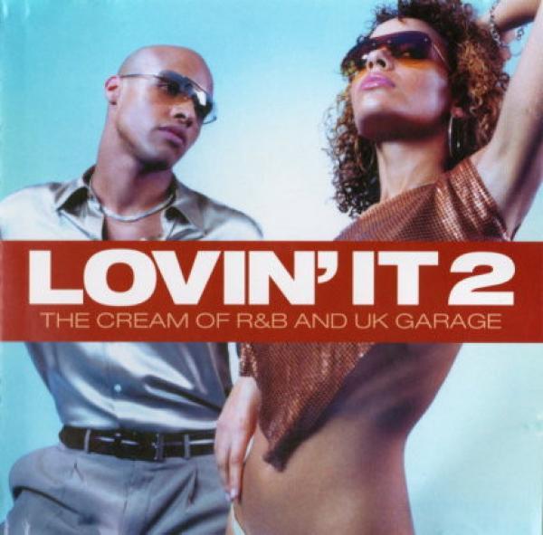  - Lovin' It 2 - The Cream Of R&B And UK Garage