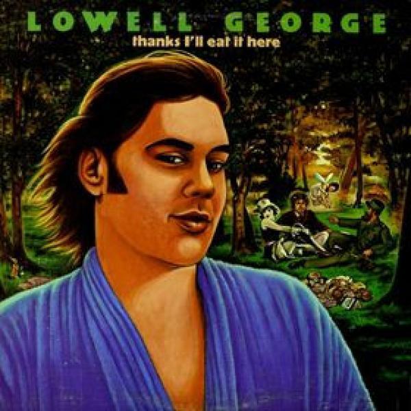 Lowell George - Thanks I'll Eat It Here