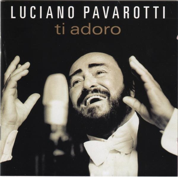 Luciano Pavarotti - Ti Adoro