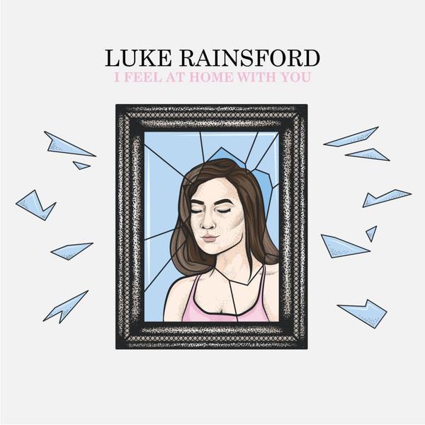 Luke Rainsford - I Feel At Home With You