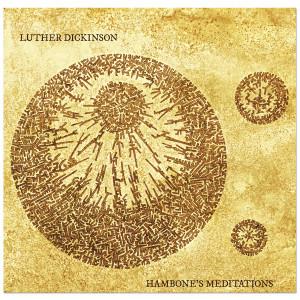 Luther Dickinson - Hambone's Meditations