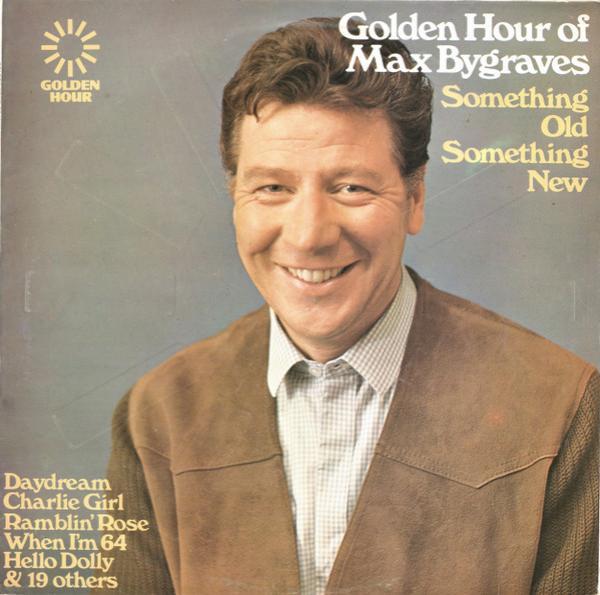 Max Bygraves - Golden Hour Of Max Bygraves (Something Old Something New)