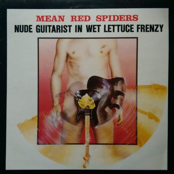 Mean Red Spiders (3) - Nude Guitarist In Wet Lettuce Frenzy