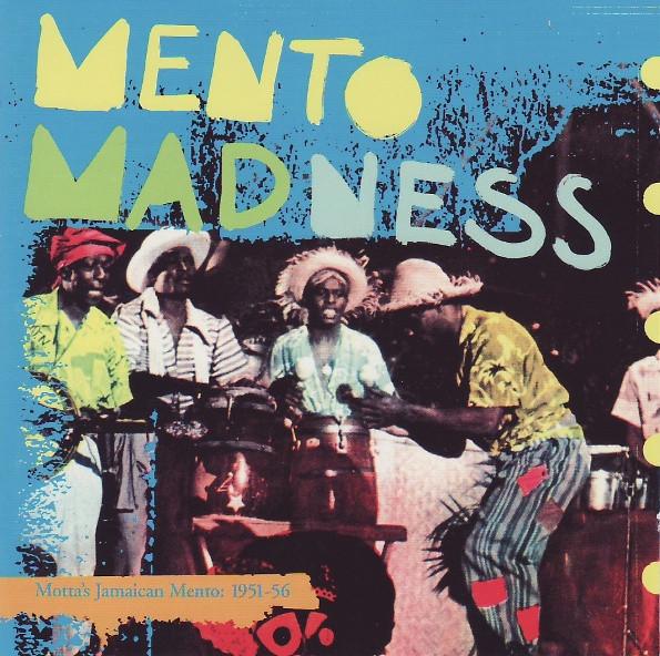  - Mento Madness (Motta's Jamaican Mento: 1951-56)