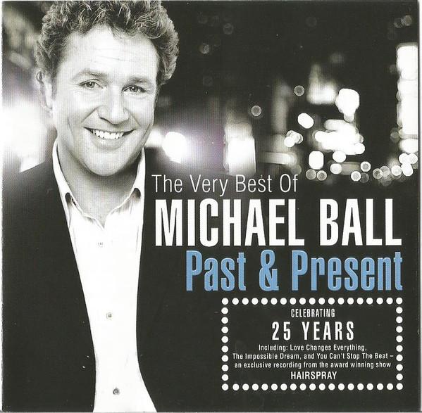 Michael Ball - the Very Best Of Michael Ball. Past & Present