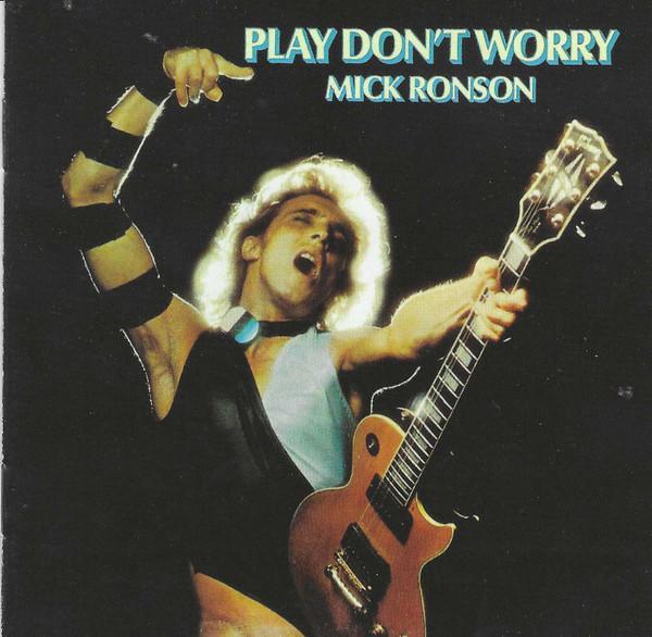 Mick Ronson - Play Don't Worry