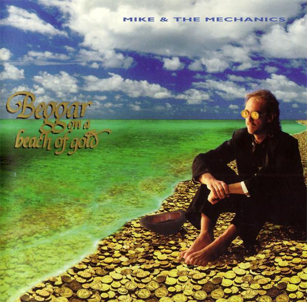 Mike & The Mechanics - Beggar On A Beach Of Gold
