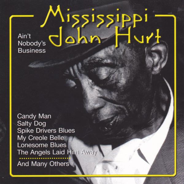 Mississippi John Hurt - Ain't Nobody's Business