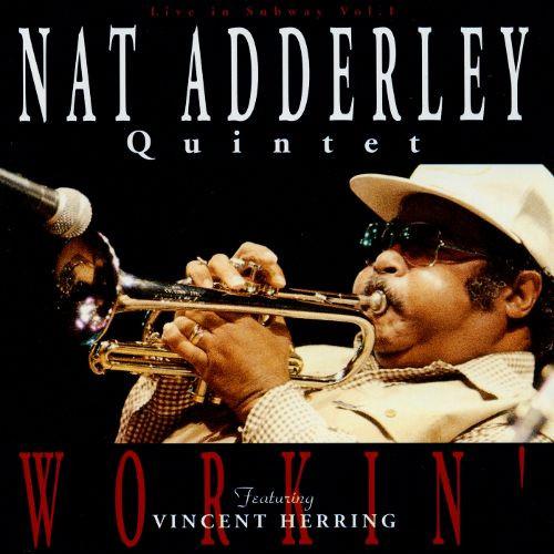 Nat Adderley Quintet, Vincent Herring - Workin'