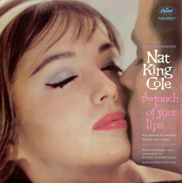Nat King Cole - The Touch Of Your Lips