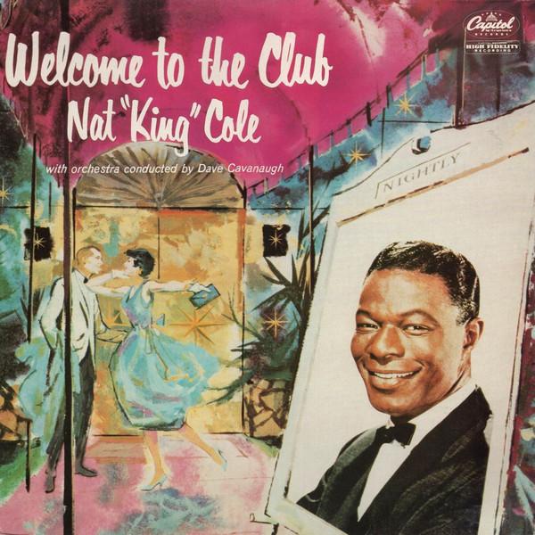 Nat King Cole - Welcome To The Club
