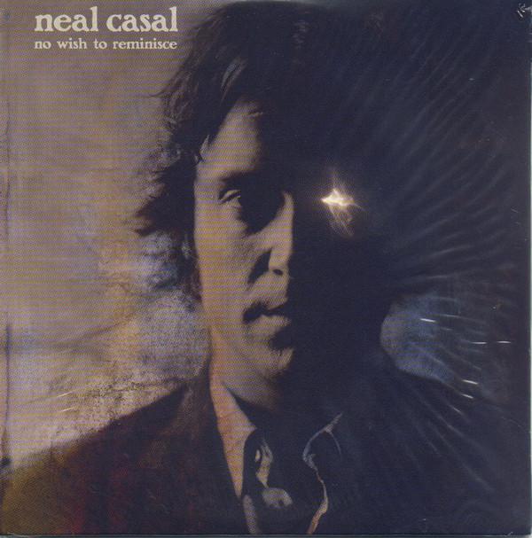 Neal Casal - No Wish To Reminisce