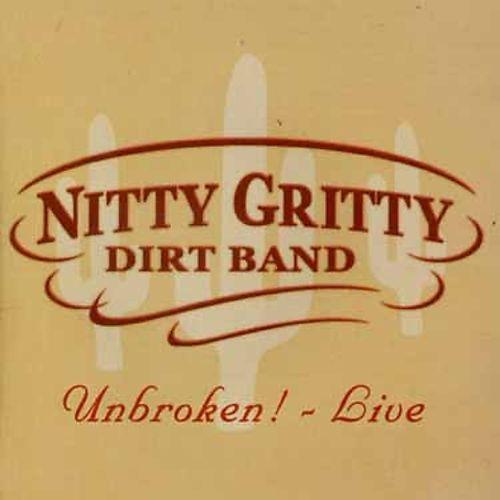 Nitty Gritty Dirt Band - Unbroken Live!