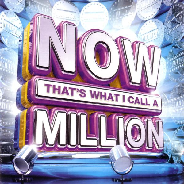  - Now That's What I Call A Million