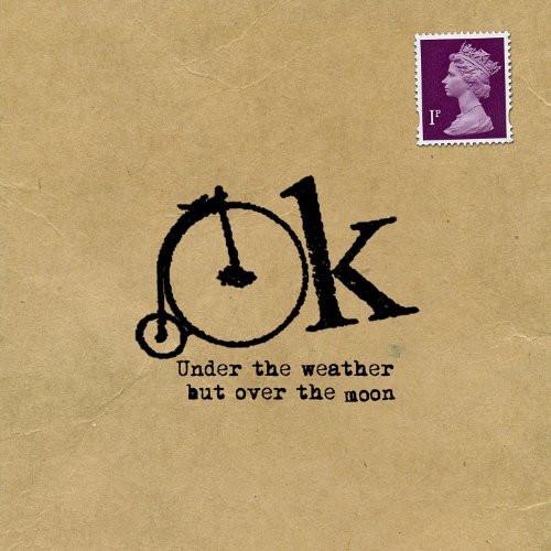 OK (5) - Under The Weather But Over The Moon
