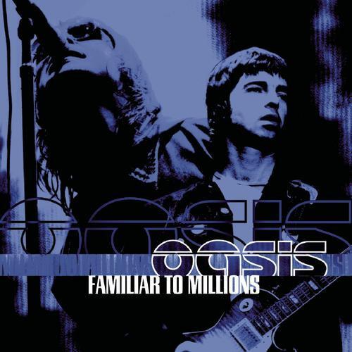Oasis (2) - Familiar To Millions
