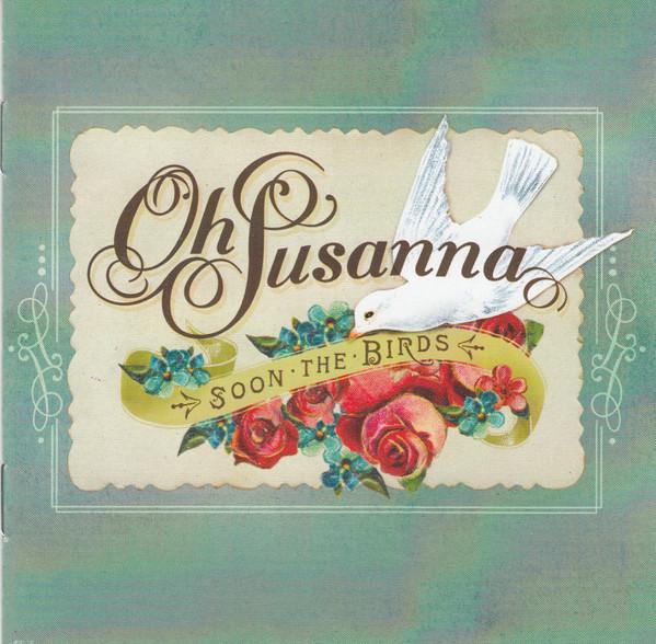Oh Susanna - Soon The Birds