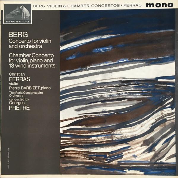 Orchestre De La Société Des Concerts Du Conservatoire, Alban Berg, Christian Ferras, Georges Prêtre, Pierre Barbizet - Concerto For Violin And Orchestra, "A La Mémoire D'un Ange" – Chamber Concerto For Violin, Piano And 13 Wind Instruments