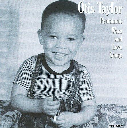 Otis Taylor - Pentatonic Wars And Love Songs
