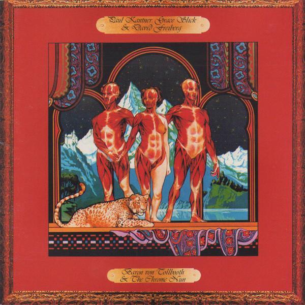 Paul Kantner, Grace Slick, David Freiberg - Baron Von Tollbooth & The Chrome Nun
