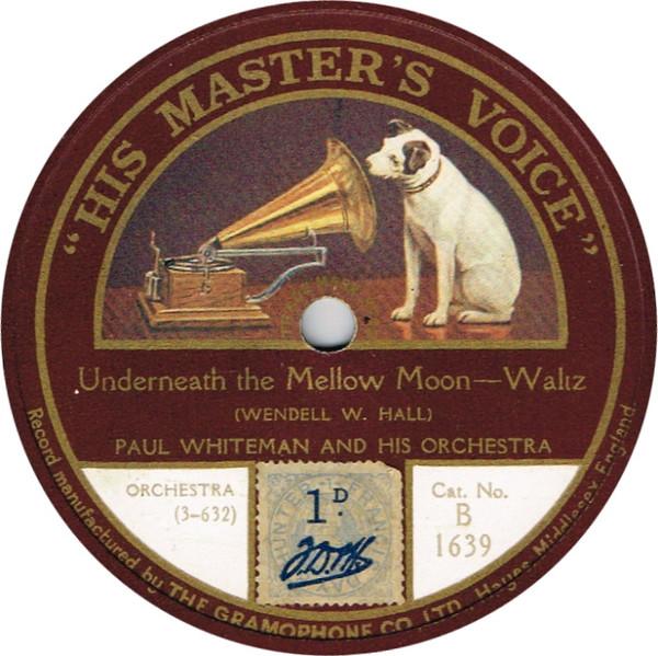 Paul Whiteman And His Orchestra - Underneath The Mellow Moon / Wonderful One