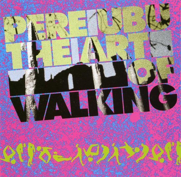 Pere Ubu - The Art Of Walking
