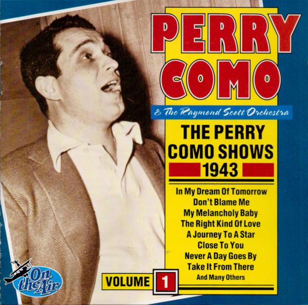 Perry Como, Raymond Scott And His Orchestra - The Perry Como Shows 1943 Volume 1