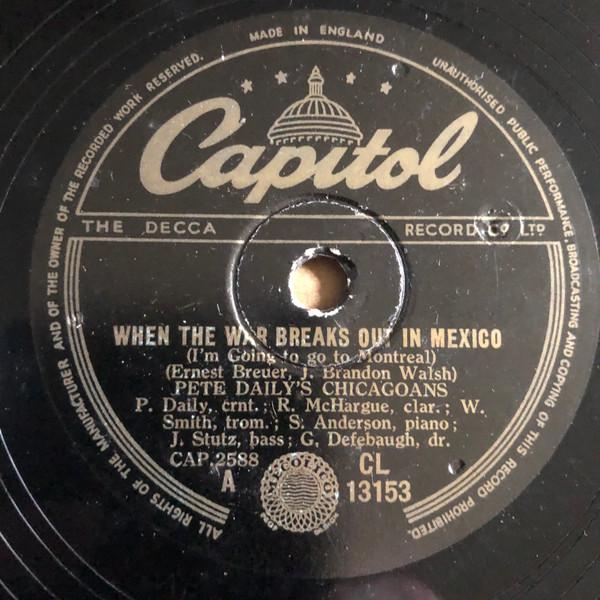 Pete Daily's Chicagoans - When The War Breaks Out In Mexico (I'm Going To Go To Montreal) / She Looks  Like Helen Brown