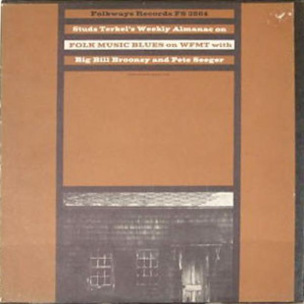 Pete Seeger, Big Bill Broonzy, Studs Terkel - Studs Terkel's Weekly Almanac On Folk Music Blues On WFMT With Big Bill Broonzy And Pete Seeger