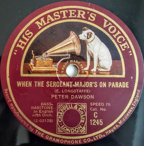 Peter Dawson - When The Sergeant-Major's On Parade / The Boys Of The Old Brigade