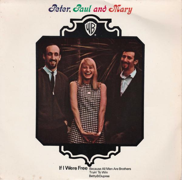 Peter, Paul & Mary - If I Were Free