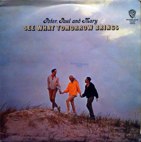 Peter, Paul & Mary - See What Tomorrow Brings