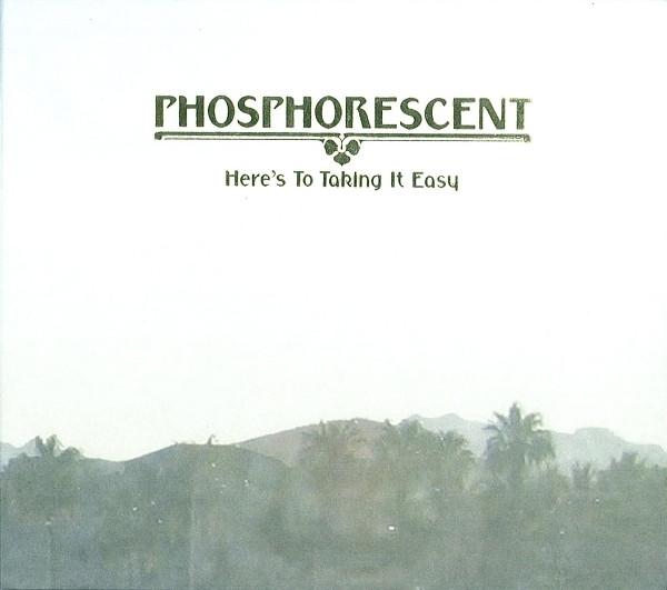 Phosphorescent - Here's To Taking It Easy