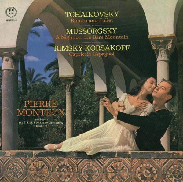 Pierre Monteux, NDR Sinfonieorchester, Pyotr Ilyich Tchaikovsky, Modest Mussorgsky, Nikolai Rimsky-Korsakov - Romeo And Juliet / A Night On The Bare Mountain / Capriccio Espagnol