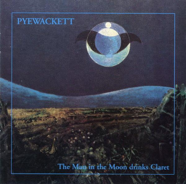 Pyewackett - The Man In The Moon Drinks Claret