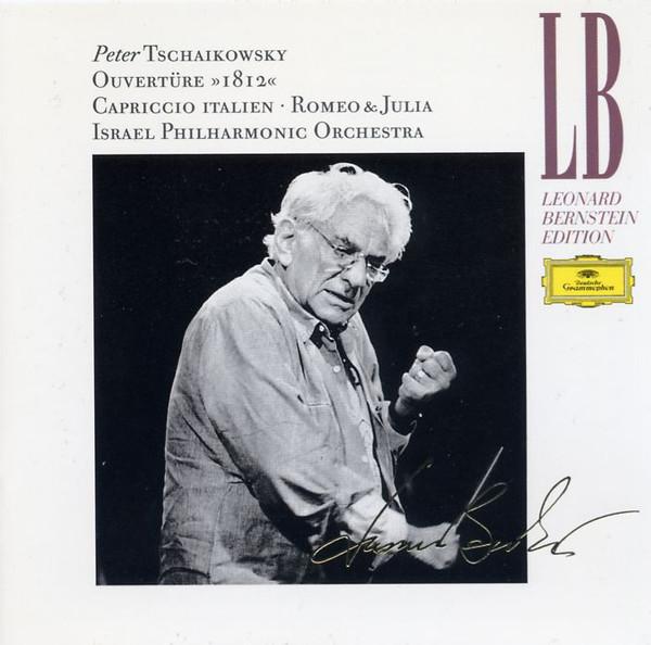 Pyotr Ilyich Tchaikovsky, Leonard Bernstein, Israel Philharmonic Orchestra - Ouvertüre "1812", Capriccio Italien, Romeo & Julia