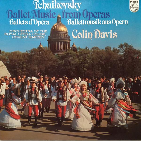 Pyotr Ilyich Tchaikovsky, Orchestra Of The Royal Opera House, Covent Garden, Sir Colin Davis - Ballet Music From Operas