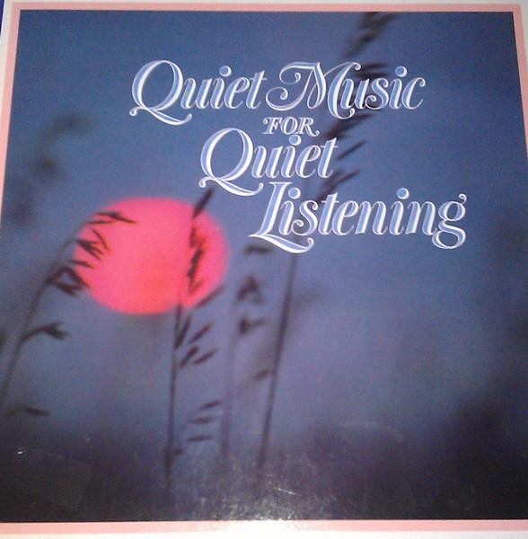 - Quiet Music For Quiet Listening