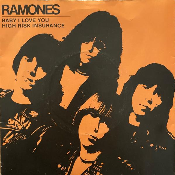 Ramones - Baby I Love You / High Risk Insurance